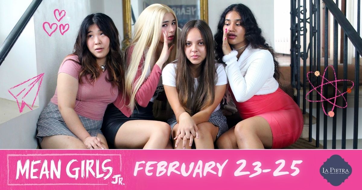 La Pietra Presents MEAN GIRLS JR. on February 23 - 25